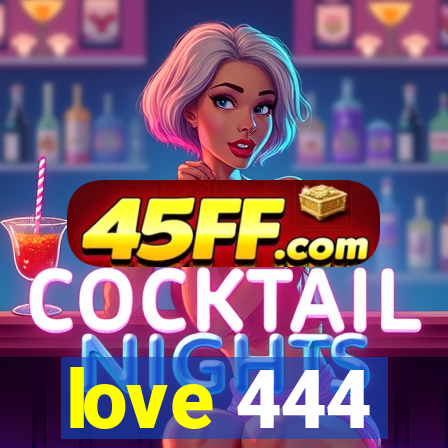 love 444